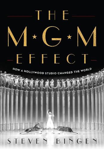 Cover image for The MGM Effect: How a Hollywood Studio Changed the World