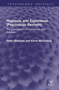 Cover image for Hypnosis and Experience (Psychology Revivals): The Exploration of Phenomena and Process