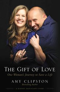 Cover image for The Gift of Love: One Woman's Journey to Save a Life