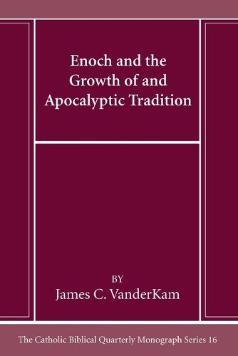 Enoch and the Growth of and Apocalyptic Tradition