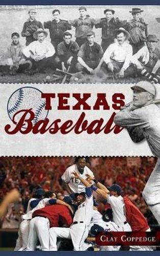 Cover image for Texas Baseball: A Lone Star Diamond History from Town Teams to the Big Leagues