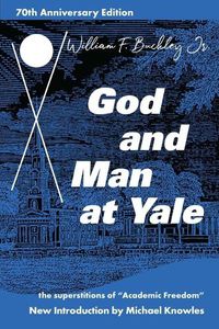 Cover image for God and Man at Yale: The Superstitions of 'Academic Freedom