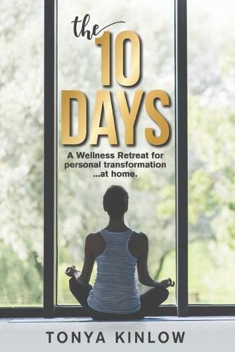 Cover image for The 10 Days: A Wellness Retreat for Personal Transformation ... at Home.