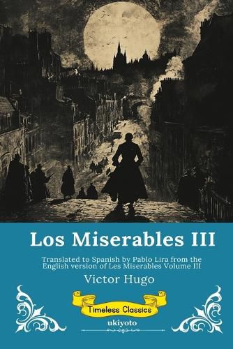 Cover image for Los Miserables Volumen III Spanish Version of Les Miserables Volume III