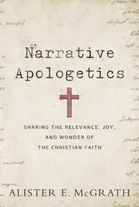 Cover image for Narrative Apologetics - Sharing the Relevance, Joy, and Wonder of the Christian Faith