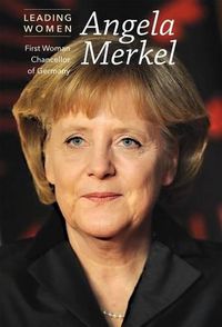 Cover image for Angela Merkel: First Woman Chancellor of Germany