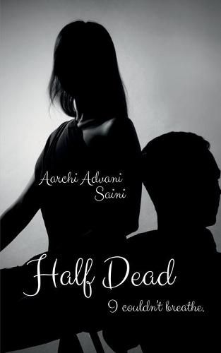 Cover image for Half Dead: I couldn't breathe.