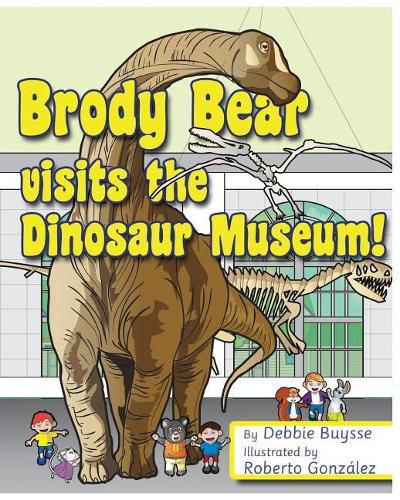 Cover image for Brody Bear Visits the Dinosaur Museum!