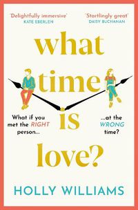 Cover image for What Time is Love?: The hotly anticipated debut you'll fall head over heels for in 2022