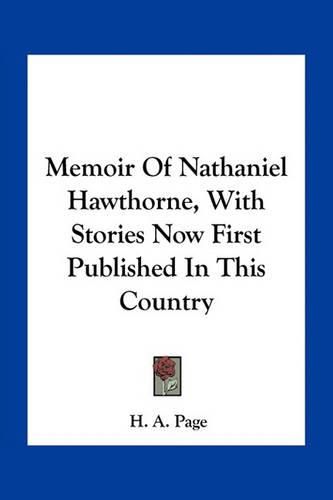 Cover image for Memoir Of Nathaniel Hawthorne, With Stories Now First Published In This Country