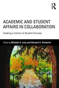 Cover image for Academic and Student Affairs in Collaboration: Creating a Culture of Student Success