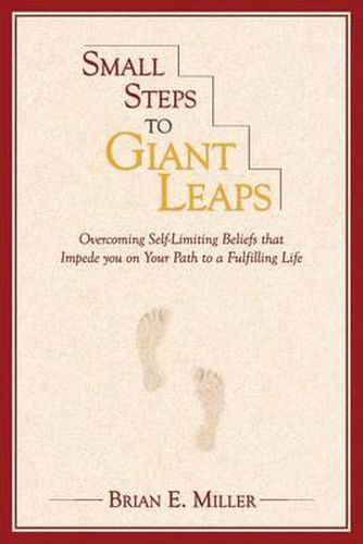 Cover image for Small Steps to Giant Leaps: Overcoming self-limiting beliefs that impede you on your path to a fulfilling life