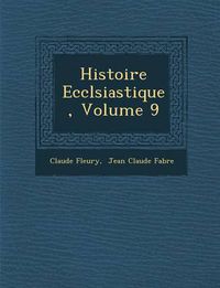 Cover image for Histoire Eccl Siastique, Volume 9