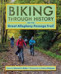 Cover image for Biking through History on the Great Allegheny Passage Trail