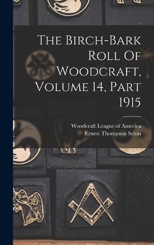 Cover image for The Birch-bark Roll Of Woodcraft, Volume 14, Part 1915