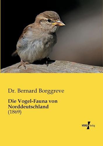 Cover image for Die Vogel-Fauna von Norddeutschland: (1869)