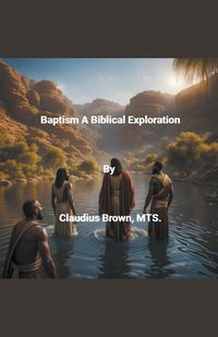 Cover image for Baptism A Biblical Exploration