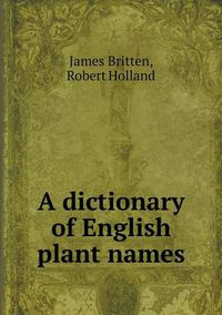 Cover image for A dictionary of English plant names