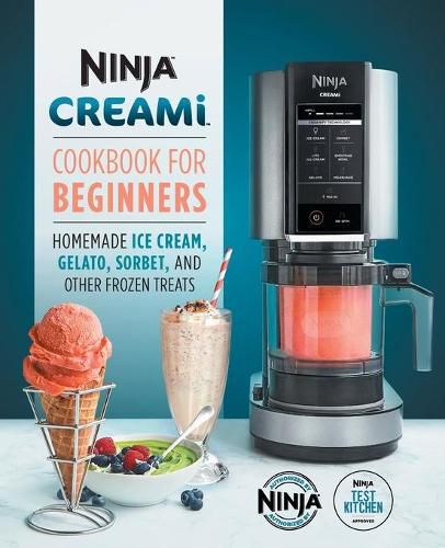 Cover image for Ninja Creami Cookbook for Beginners: Homemade Ice Cream, Gelato, Sorbet, and Other Frozen Treats