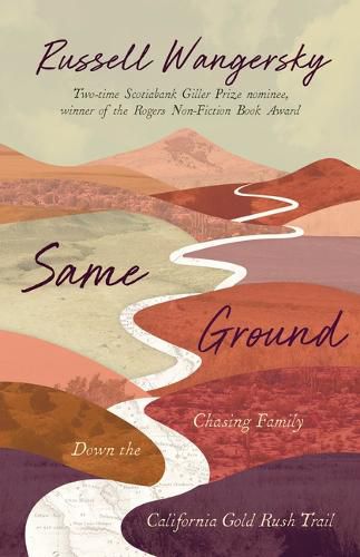 Cover image for Same Ground: Chasing Family Down the California Gold Rush Trail