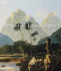 Cover image for Imperial Landscapes: Britain's Global Visual Culture, 1745-1820