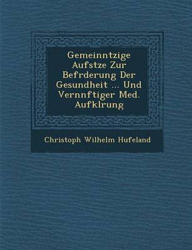 Gemeinn Tzige Aufs Tze Zur Bef Rderung Der Gesundheit ... Und Vern Nftiger Med. Aufkl Rung