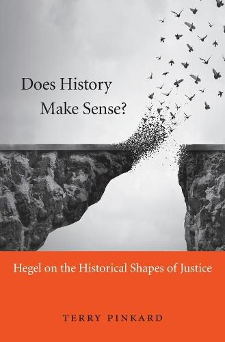 Cover image for Does History Make Sense?: Hegel on the Historical Shapes of Justice