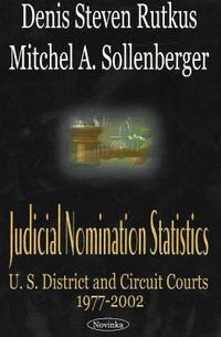 Cover image for Judicial Nomination Statistics: US District & Circuit Courts 1977-2002