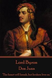 Cover image for Lord Byron - Don Juan: The heart will break, but broken live on.