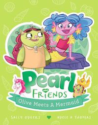 Cover image for Olive Meets a Mermaid (Pearl and Friends #4)