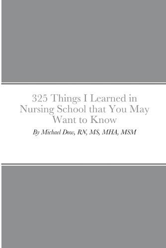 Cover image for 325 Things I Learned in Nursing School that You May Want to Know