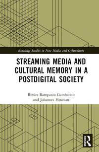 Cover image for Streaming Media and Cultural Memory in a Postdigital Society