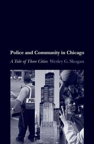 Cover image for Police and Community in Chicago: A Tale of Three Cities