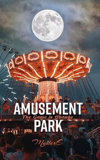 Cover image for Amusement Park: The Game is Change