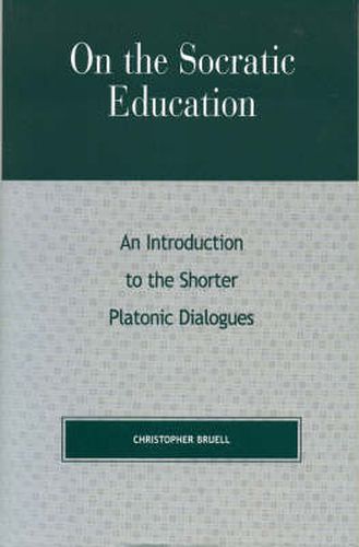 Cover image for On the Socratic Education: An Introduction to the Shorter Platonic Dialogues