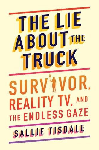 The Lie About the Truck: Survivor, Reality TV, and the Endless Gaze