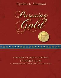 Cover image for Pursuing Gold: A Historical & Critical Thinking Curriculum