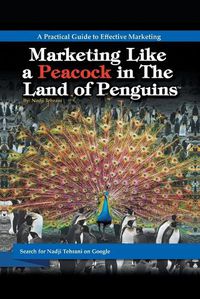 Cover image for Marketing Like a Peacock in the Land of Penguins