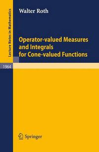 Cover image for Operator-Valued Measures and Integrals for Cone-Valued Functions