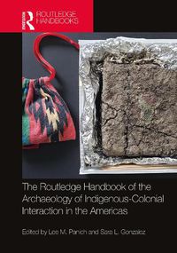 Cover image for Routledge Handbook of the Archaeology of Indigenous-Colonial Interaction in the Americas