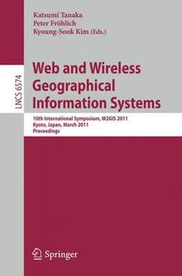 Cover image for Web and Wireless Geographical Information Systems: 10th International Symposium, W2GIS 2011, Kyoto, Japan, March 3-4, 2011, Proceedings