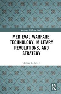 Cover image for Medieval Warfare: Technology, Military Revolutions, and Strategy