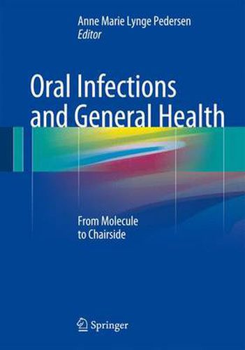 Cover image for Oral Infections and General Health: From Molecule to Chairside