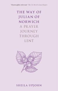 Cover image for The Way of Julian of Norwich: A Prayer Journey Through Lent