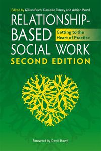 Cover image for Relationship-Based Social Work, Second Edition: Getting to the Heart of Practice