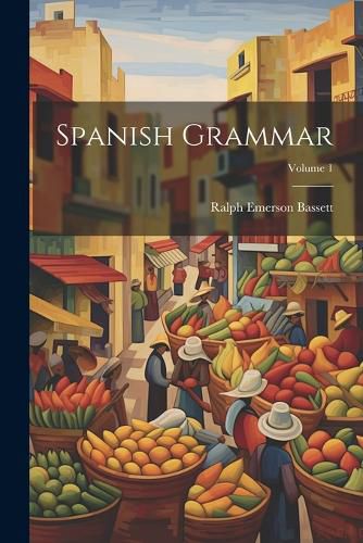 Cover image for Spanish Grammar; Volume 1