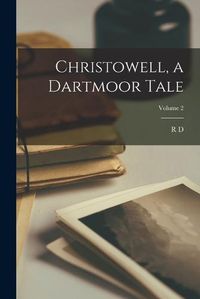 Cover image for Christowell, a Dartmoor Tale; Volume 2