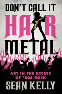 Cover image for Don't Call It Hair Metal