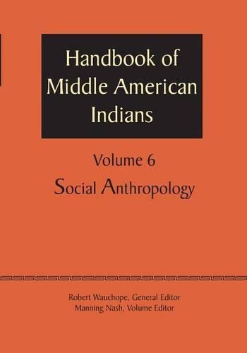 Handbook of Middle American Indians, Volume 6: Social Anthropology