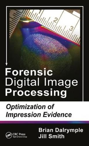 Cover image for Forensic Digital Image Processing: Optimization of Impression Evidence